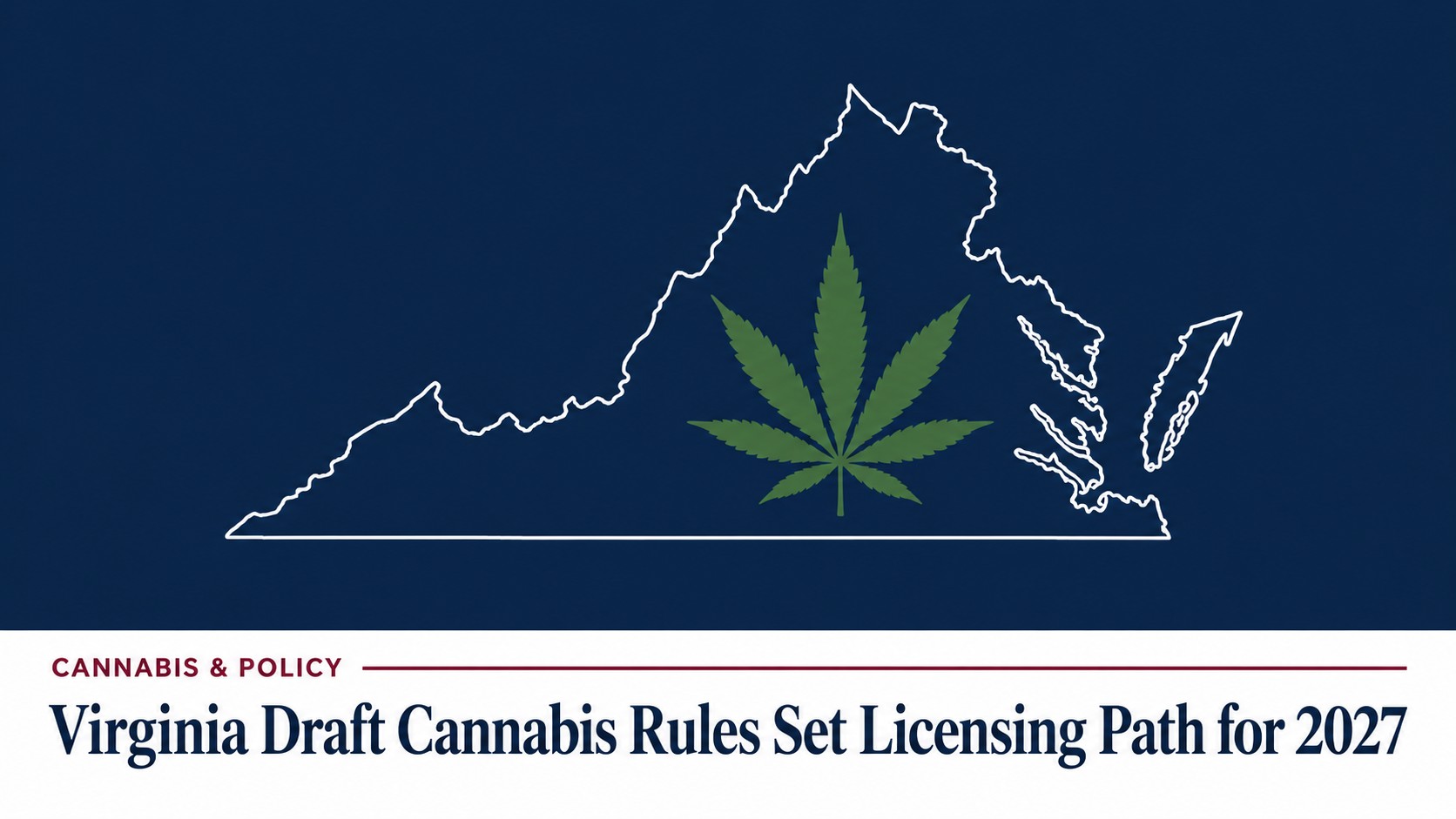 A Virginia Hospitality News cover card on a navy field showing the outline of Virginia in white with a green cannabis leaf at its center, above the kicker Cannabis and Policy and the headline Virginia Draft Cannabis Rules Set Licensing Path for 2027.